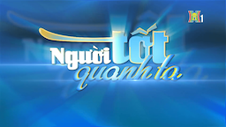 Hạnh phúc cho mọi người | Người tốt quanh ta | 08/03/2026